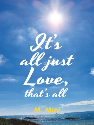 cover image of It's All Just Love, That's All